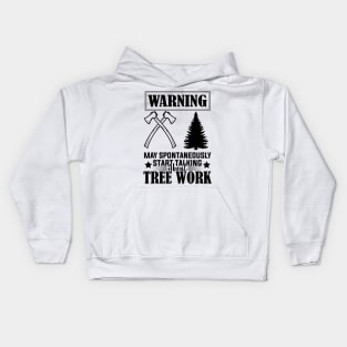 Arborist Passion Warning May Spontaneously Start Talking About Tree Work humor Kids Hoodie